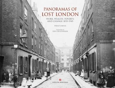 Panoramas of Lost London (slip-case edition): Work, Wealth, Poverty and Change 1870-1946