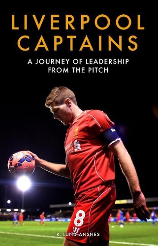 Liverpool Captains: A Journey of Leadership from the Pitch (Paperback)