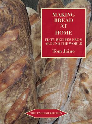 Making Bread at Home: Fifty Recipes from Around the World - The English Kitchen (Paperback)