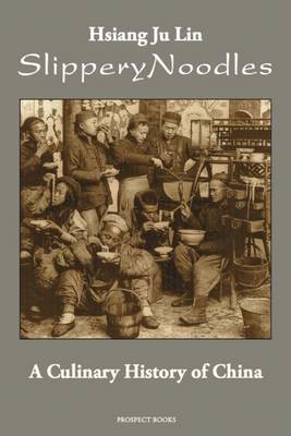Slippery Noodles: A Culinary History of China (Paperback)