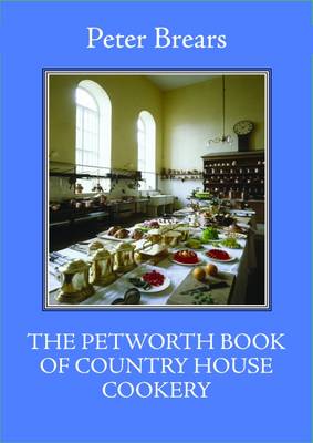 The Petworth Book of Country House Cooking - The English Kitchen (Paperback)