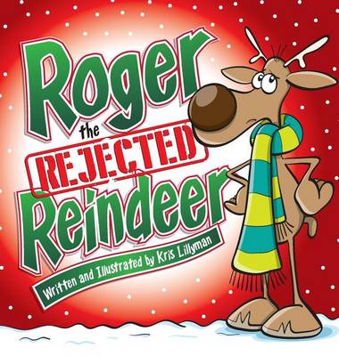 Roger the Rejected Reindeer (Hard Cover): A Tall Tale about a Short Reindeer! (Hardback)