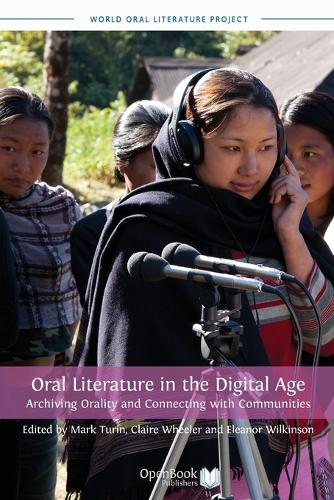 Oral Literature in the Digital Age: Archiving Orality and Connecting with Communities (Paperback)
