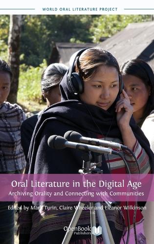 Oral Literature in the Digital Age: Archiving Orality and Connecting with Communities (Hardback)
