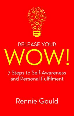 Release Your WOW!: 7 Steps to Self-Awareness and Personal Fulfilment (Paperback)