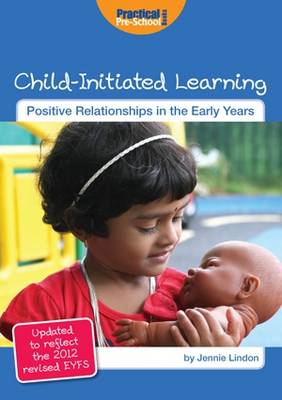 Child-Initiated Learning: Updated to Reflect the 2012 Revised EYFS - Positive Relationships in the Early Years (Paperback)