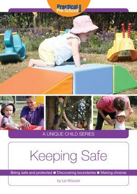 Keeping Safe: Being safe and protected. Discovering boundaries. Making choices - A Unique Child (Paperback)