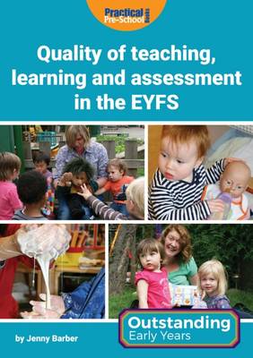 Quality of Teaching, Learning and Assessment in the EYFS - Outstanding Early Years (Paperback)