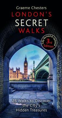 London's Secret Walks: 25 Walks Around London's Most Historic Districts - London Walks (Paperback)