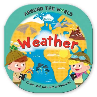 Around the World Weather: Fun Rounded Board Book - Around the World (Hardback)