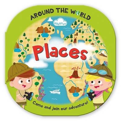 Around the World Places: Fun, Rounded Board Book - Around the World 3 (Hardback)