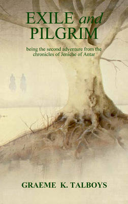 Exile & Pilgrim: Being the Second Adventure from the Chronicles of Jeniche of Antar (Paperback)