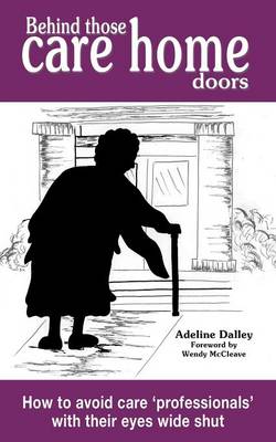 Behind Those Care Home Doors (Paperback)