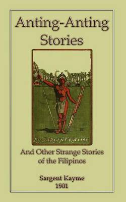 ANTING-ANTING STORIES and Other Strange Tales of the Filipinos (Paperback)