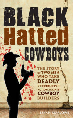 Black Hatted Cowboys: The story of two men who take deadly retributive action against cowboy builders (Paperback)
