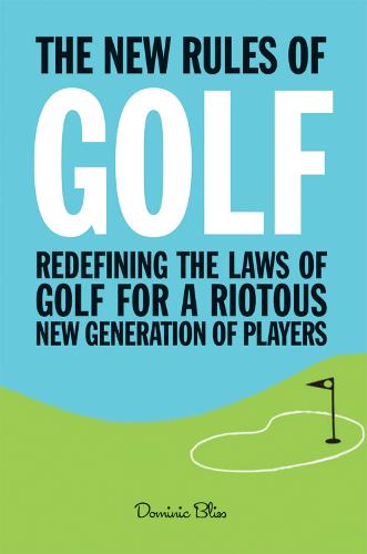 The New Rules of Golf: Redefining the Game for a New Generation of Players (Hardback)