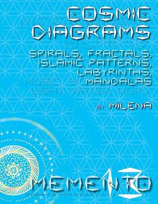 Cosmic Diagrams: Spirals, Fractals, Islamic Patterns, Labyrinths, Mandalas (Paperback)