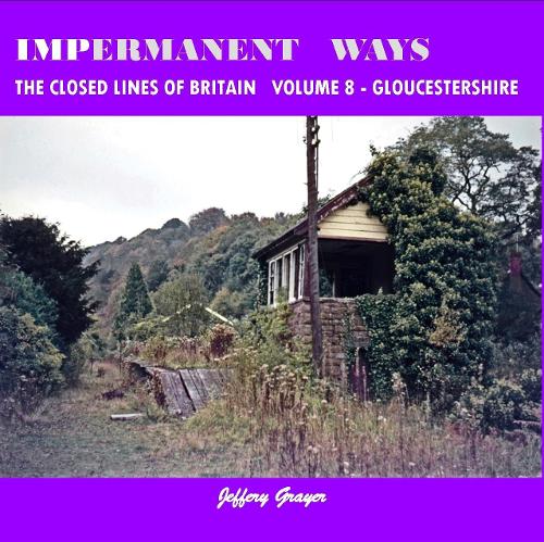 Impermanent Ways: the Closed Lines of Britain Vol 8 - Gloucestershire: Volume 8 (Paperback)