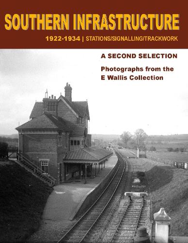 Southern Infrastructure 1922 - 1934: A Second Selection: Photographs from the E Wallis Collection (Paperback)