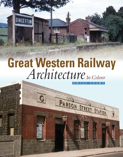 Great Western Railway Architecture: In Colour (Hardback)