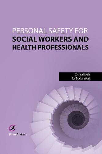 Personal Safety for Social Workers and Health Professionals - Critical Skills for Social Work (Paperback)
