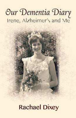 Our Dementia Diary: Irene, Alzheimer's and Me (Hardback)