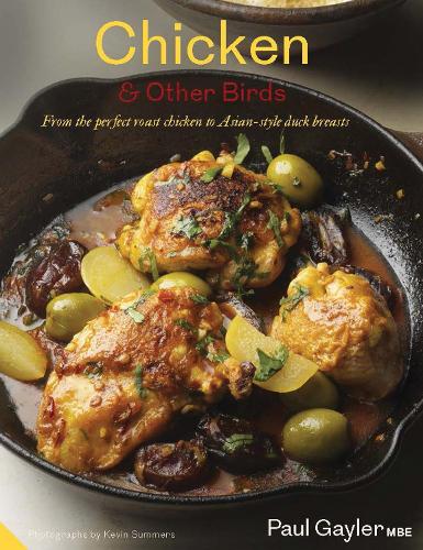 Chicken and Other Birds: From the Perfect Roast Chicken to Asian-style Duck Breasts (Hardback)
