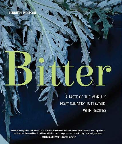 Bitter: A Taste of the World's Most Dangerous Flavour (Hardback)