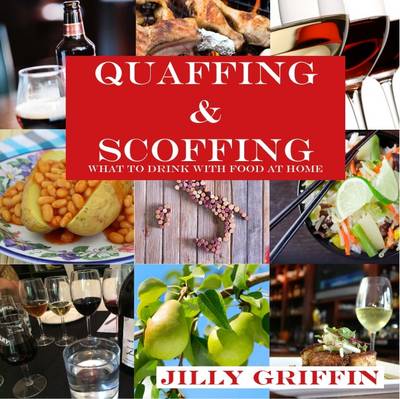 Quaffing & Scoffing: What to Drink with Food at Home (Paperback)