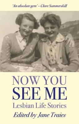 Now You See Me: Lesbian Life Stories (Paperback)