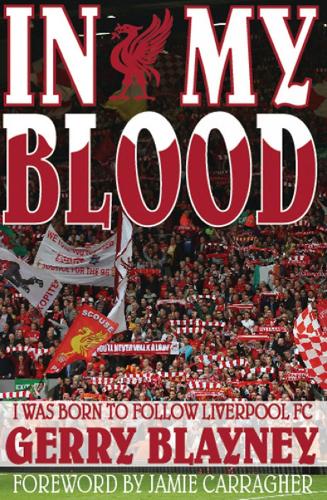 In My Blood: 'I Was Born to Follow Liverpool Football Club' (Paperback)