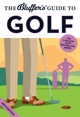 The Bluffer's Guide to Golf - Bluffer's Guides (Paperback)