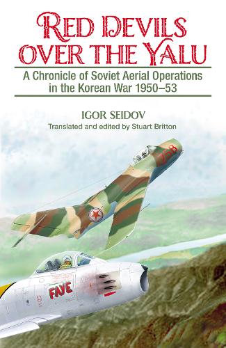 Red Devils Over the Yalu: A Chronicle of Soviet Aerial Operations in the Korean War 1950-53 - Helion Studies in Military History (Paperback)