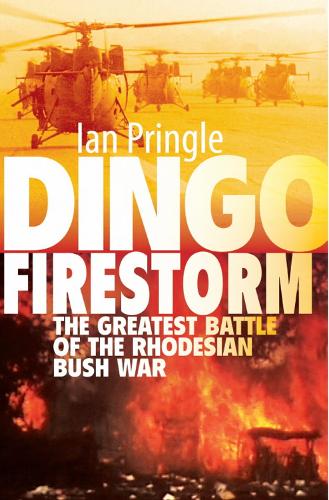Dingo Firestorm: The Greatest Battle of the Rhodesian Bush War (Paperback)