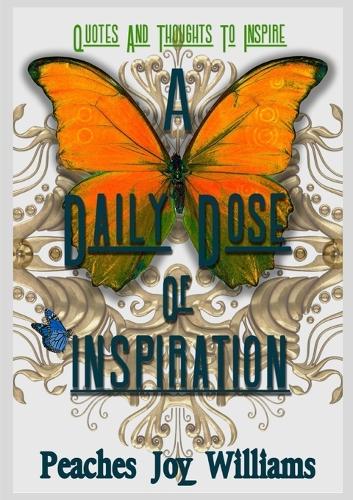 A Daily Dose of Inspiration: Quotes and Thoughts to Inspire (Paperback)