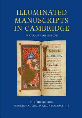 Illuminated Manuscripts in Cambridge, Volume 1, Part 4 - Illuminated Manuscripts in Cambridge 04 (Hardback)