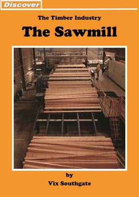 Sawmill: The Timber Industry - Discover (Paperback)