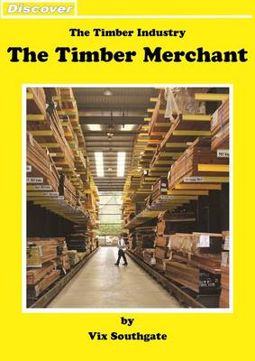 The Timber Merchant: The Timber Industry - Discover (Paperback)