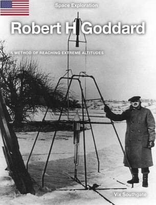Robert H Goddard - Space Exploration