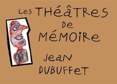 Jean Dubuffet: Les Theatres De Memoire (Paperback)