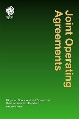Joint Operating Agreements: Mitigating Operational and Contractual Risks in Exclusive Operations (Hardback)