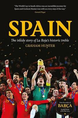 Spain: The Inside Story of La Roja's Historic Treble (Hardback)