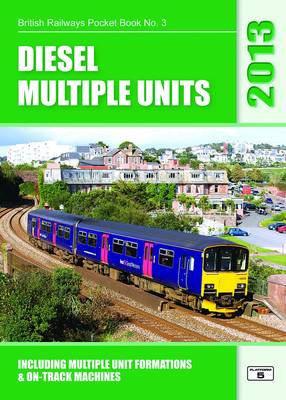 Diesel Multiple Units 2013: Including Multiple Unit Formations and On-Track Machines - British Railways Pocket Books 3 (Paperback)