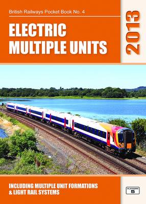 Electric Multiple Units 2013: Including Multiple Unit Formations and Light Rail Systems - British Railways Pocket Books 4 (Paperback)
