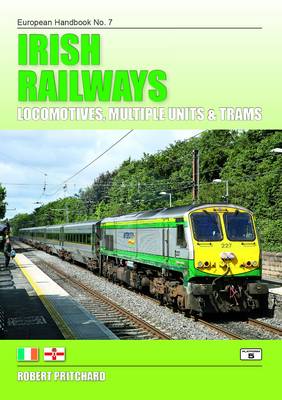 Irish Railways: Locomotives, Multiple Units and Trams - European Handbooks 7 (Paperback)