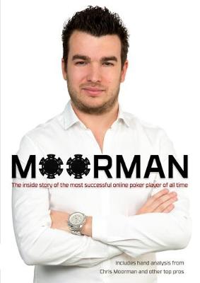 Moorman: The Inside Story of the Most Successful Online Poker Player of All Time (Paperback)