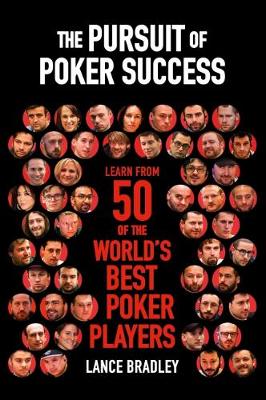 The Pursuit of Poker Success: Learn from 50 of the world's best poker players (Paperback)