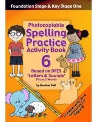 Foundation and Key Stage One Spelling Practice Activity Book: Book 6: Photocopiable Activity Book - Phase 5 Words (Paperback)