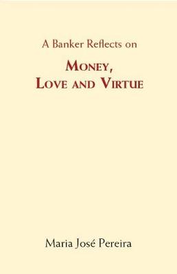 A Banker Reflects on Money, Love, and Virtue (Paperback)