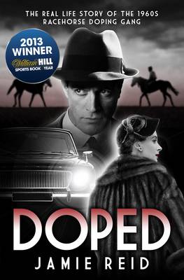 Doped: The Real Life Story of the 1960s Racehorse Doping Gang (Paperback)